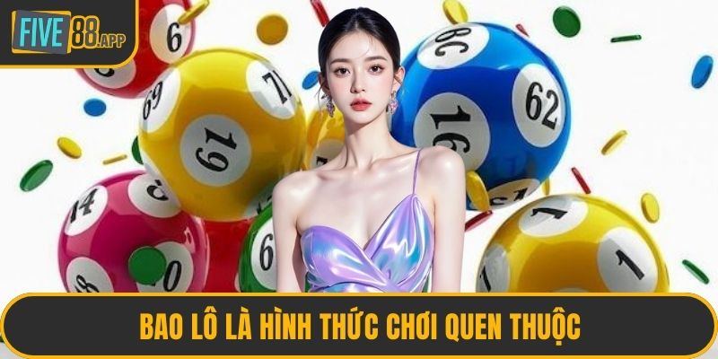 Bao lô là hình thức chơi quen thuộc