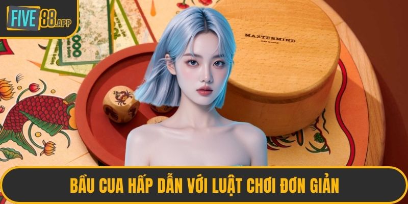 Bầu cua hấp dẫn với luật chơi đơn giản