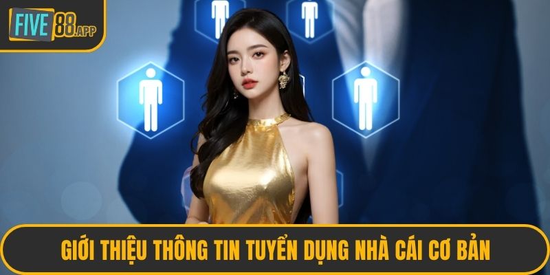 Giới thiệu thông tin tuyển dụng nhà cái cơ bản