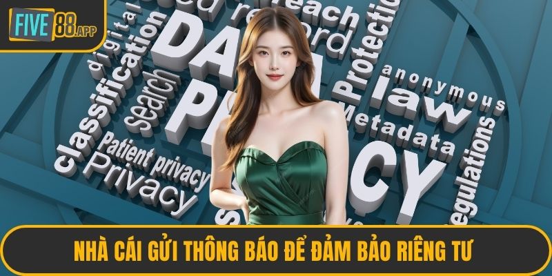 Nhà cái gửi thông báo để đảm bảo riêng tư