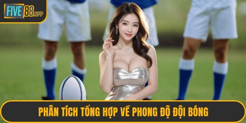 Phân tích tổng hợp về phong độ đội bóng