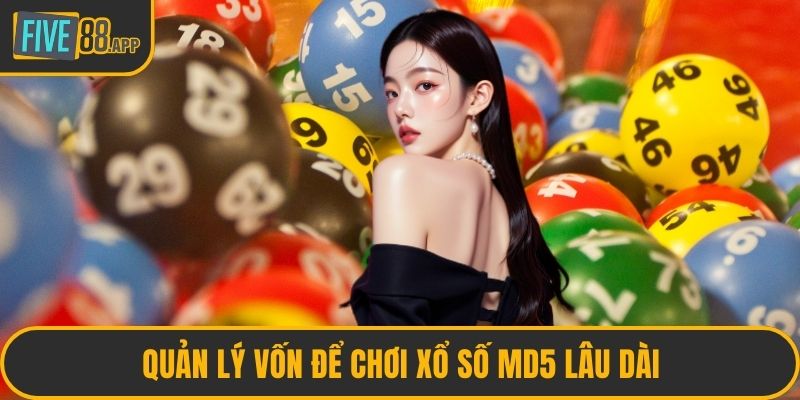 Quản lý vốn để chơi xổ số MD5 lâu dài