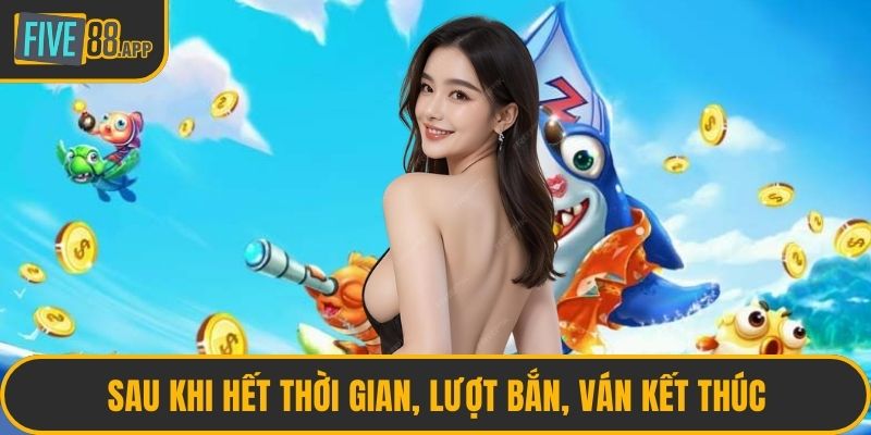 Sau khi hết thời gian, lượt bắn, ván kết thúc