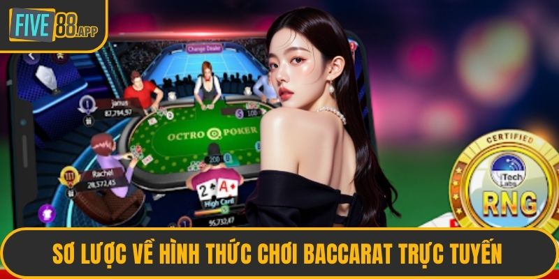 Sơ lược về hình thức chơi baccarat trực tuyến