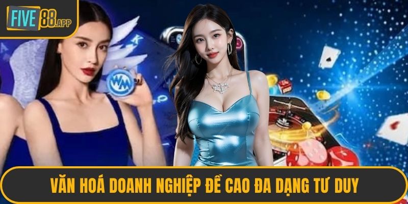 Văn hoá doanh nghiệp đề cao đa dạng tư duy